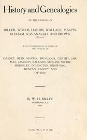 Cover of: History and genealogies of the families of Miller, Woods, Harris, Wallace, Maupin, Oldham, Kavanaugh, and Brown (illustrated) by William Harris Miller