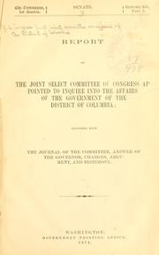 Cover of: Report of the Joint Select Committee of Congress appointed to inquire into the affairs of the government of the District of Columbia by United States. Congress. Joint Select Committee on Affairs of the District of Columbia