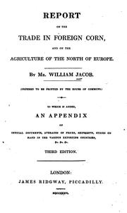 Cover of: Report on the trade in foreign corn: and on the agriculture of the North of Europe.