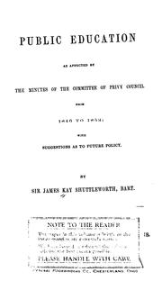 Cover of: Public education: as affected by the minutes of the committee of Privy council from 1846 to 1852; with suggestions as to future policy.