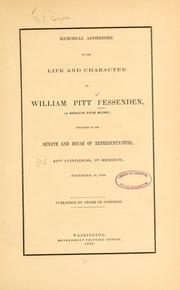 Cover of: Memorial addresses on the life and character of William Pitt Fessenden by United States. 41st Cong., 2d sess., 1869-1870.