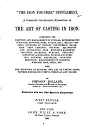 Cover of: "The  iron founder" supplement.: A complete illustrated exposition of the art of casting in iron. Also, the founding of statues; the art of taking casts, pattern modelling; useful formulas and tables.