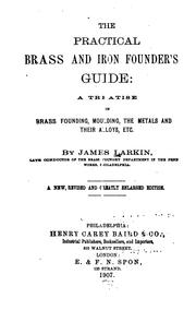 Cover of: The practical brass and iron founder's guide: a treatise on brass founding, moulding, the metals and their alloys, etc.