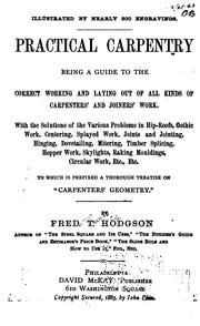 Cover of: Practical carpentry: being a guide to the correct working and laying out of all kinds of carpenters' and joiners' work. With the solutions of the various problems in hip-roofs, Gothic work, centering ... etc. To which is prefixed a thorough treatise on "Carpenters' geometry."