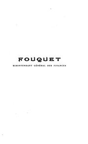 Cover of: Fouquet, surintendant général des finances: d'apres les documents d'archives et les mémoires; illustrations documentaires.