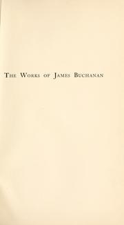 Cover of: The works of James Buchanan by Buchanan, James