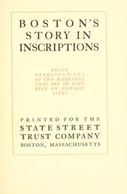 Cover of: Boston's story in inscriptions: being reproductions of the markings that are or have been on historic sites.