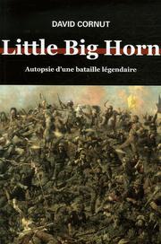 Cover of: Little big horn: autopsie d'une bataille légendaire