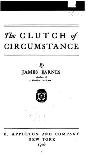 Cover of: The clutch of circumstance by James Barnes