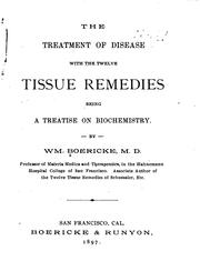 Cover of: The treatment of disease with the twelve tissue remedies being a treatise on biochemistry.