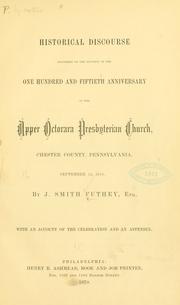 Cover of: Historical discourse delivered on the occasion of the one hundred and fiftieth anniversary of the Upper Octorara Presbyterian Church: Chester County, Pennsylvania, September 14, 1870