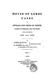 Cover of: The House of Lords cases on appeals and writs of error, claims of peerage, and divorces: during the sessions 1847 [-1866]