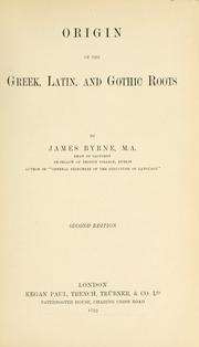 Cover of: Origin of the Greek, Latin, and Gothic roots by James Byrne