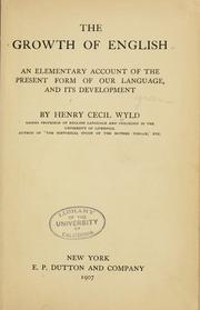 Cover of: The growth of English: an elementary account of the present form of our language, and its development