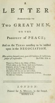 Cover of: A letter addressed to two great men, on the prospect of peace: and on the terms necessary to be insisted upon in the negociation.