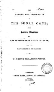 Cover of: The nature and properties of the sugar cane: with practical directions for the improvement of its cultures, and the manufacture of its products.