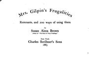 Cover of: Mrs. Gilpin's frugalities.: Remnants and 200 ways of using them