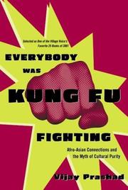Cover of: Everybody Was Kung Fu Fighting: Afro-Asian Connections and the Myth of Cultural Purity