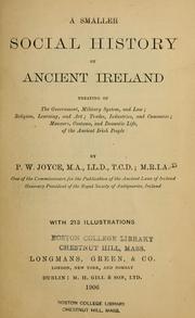 Cover of: A smaller social history of ancient Ireland: treating of the government, military system, and law; religion, learning, and art; trades, industries, and commerce; manners, customs, and domestic life, of the ancient Irish people