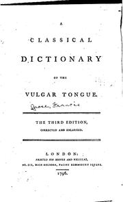A classical dictionary of the vulgar tongue by Francis Grose