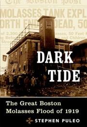 Cover of: Dark tide: the great Boston molasses flood of 1919
