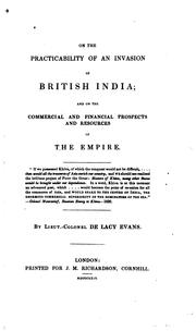 Cover of: On the practicability of an invasion of British India: and the commercial and financial prospects and resources of the empire.