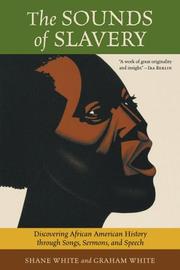 Cover of: The Sounds of Slavery: Discovering African American History through Songs, Sermons, and Speech