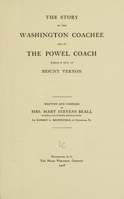 The story of the Washington coachee and of the Powel coach which is now at Mount Vernon by Mary Stevens Beall