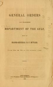 Cover of: General orders from Headquarters, Department of the Gulf: issued by Major-General B. F. Butler, from May 1st, 1862, to the present time.