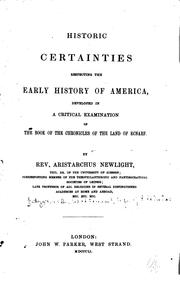 Cover of: Historic certainties respecting the early history of America: developed in a critical examination of the Book of the Chronicles of the land of Ecnarf.