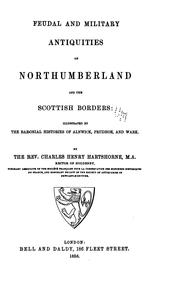 Feudal and military antiquities of Northumberland and the Scottish borders by Charles Henry Hartshorne