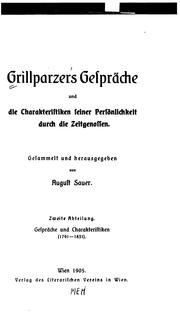 Cover of: Grillparzers Gespräche und die Charakteristiken seiner Persönlichkeit durch die Zeitgenossen.