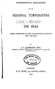 Cover of: Experimental researches on the regional temperature of the head: under conditions of rest, intellectual activity, and emotion.