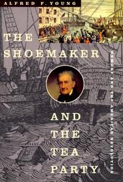 Cover of: The Shoemaker and the Tea Party by Alfred F. Young