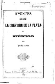 Cover of: Apuntes sobre la cuestion de la plata en México by Jaime Gurza