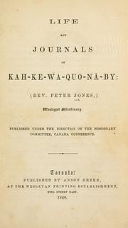 Cover of: Life and journals of Keh-ke-wa-guo-nā-ba: (Rev. Peter Jones,) Wesleyan missionary. | Jones, Peter