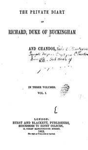 Cover of: The private diary of Richard, duke of Buckingham and Chandos.