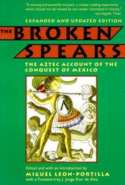Cover of: The broken spears: the Aztec account of the Conquest of Mexico