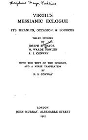 Cover of: Virgil's Messianic eclogue, its meaning, occasion, & sources: three studies