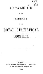 Cover of: Catalogue of the library of the Royal Statistical Society. by Royal Statistical Society (Great Britain). Library., Royal Statistical Society (Great Britain). Library.