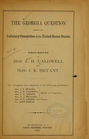 Cover of: The Georgia question before the Judiciary committee of the United States Senate. by Caldwell, John H.