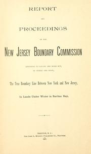 Report and proceedings of the New Jersey Boundary Commission by New Jersey. Boundary Commission.