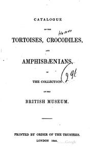 Catalogue of the tortoises, crocodiles, and amphisbænians, in the collection of the British Museum by British Museum (Natural History)