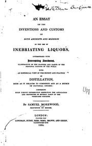 Cover of: An essay on the inventions and customs of both ancients and moderns in the use of inebriating liquors.: Interspersed with interesting anecdotes, illustrative of the manners and habits of the principal nations of the world. With an historical view of the extent and practices of distillation ...