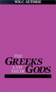 The Greeks and their gods by W. K. C. Guthrie, William K. Guthrie