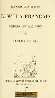 Cover of: Les vrais créateurs de l'opéra français, Perrin et Cambert
