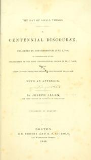 Cover of: The day of small things: a centennial discourse, delivered in Northborough, June 1, 1846, in commemoration of the organization of the First Congregational Church in that place, and the ordination of their first minister, one hundred years ago : with an appendix