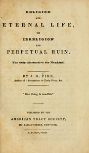 Cover of: Religion and eternal life: or, Irreligion and perpetual ruin, the only alternative for mankind.