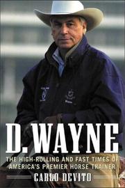 Cover of: D. Wayne : The High-Rolling and Fast Times of America's Premier Horse Trainer