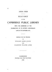 Cover of: 1858-1908.: History of the Cambridge public library with the addresses at the celebration of its fifieth anniversary, lists of its officers, etc.